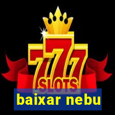 baixar nebu